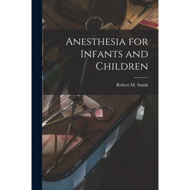 Anesthesia for Infants and Children