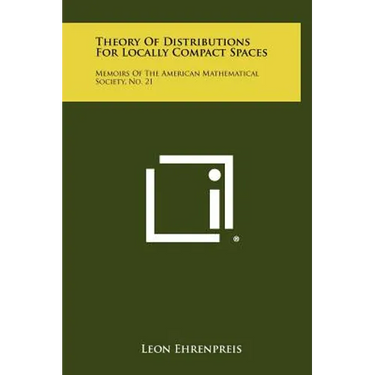 Theory of Distributions for Locally Compact Spaces: Memoirs of the American Mathematical Society, No. 21