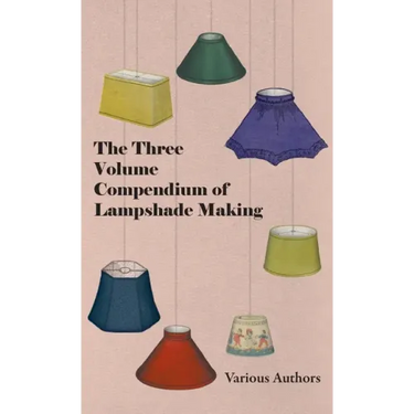 Three Volume Compendium of Lampshade Making