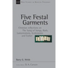 Five Festal Garments: Christian Reflections on the Song of Songs, Ruth, Lamentations, Ecclesiastes and Esther