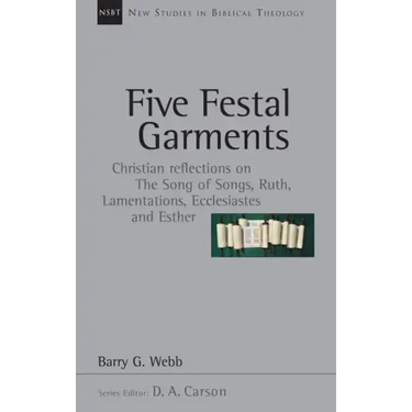 Five Festal Garments: Christian Reflections on the Song of Songs, Ruth, Lamentations, Ecclesiastes and Esther