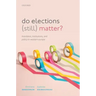 Do Elections (Still) Matter?: Mandates, Institutions, and Policies in Western Europe