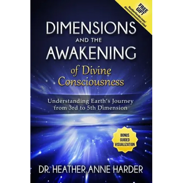 Dimensions & Awakenings of Divine Consciousness: Understanding Earth's Journey from 3rd to 5th Dimension
