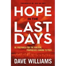 Hope in the Last Days: Be Prepared for the Biblical Prophecies Coming to Pass