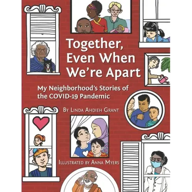 Together Even When We're Apart: My Neigborhood's Stories of the Covid-19 Pandemic