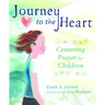 Journey to the Heart: Centering Prayer for Children
