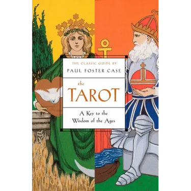 The Tarot: A Key to the Wisdom of the Ages