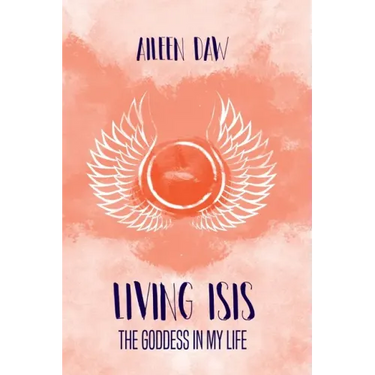 Living Isis: The Goddess in my Life