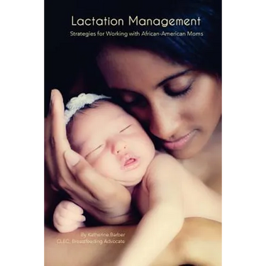 Lactation Management: Strategies for Working with African-American Moms