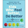 Kids Who Feel Better, Do Better: Using the 8 Powers of Development to Help Kids Thrive