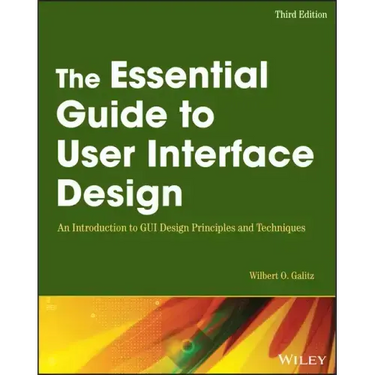 The Essential Guide to User Interface Design: An Introduction to GUI Design Principles and Techniques