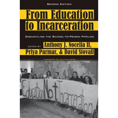 From Education to Incarceration: Dismantling the School-To-Prison Pipeline, Second Edition
