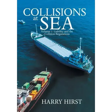 Collisions at Sea: Volume 1: Liability and the Collision Regulations