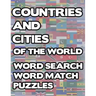 Countries And Cities Of The World: Geography Word Search And Match Activity Logical Puzzle Games Book Large Print Size Country Flags Theme Design Soft