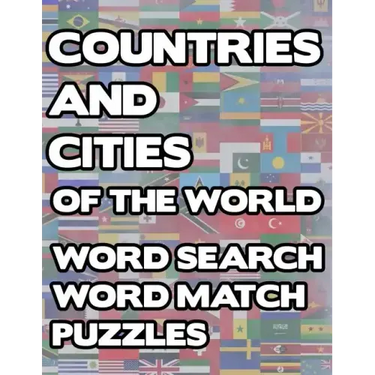 Countries And Cities Of The World: Geography Word Search And Match Activity Logical Puzzle Games Book Large Print Size Country Flags Theme Design Soft