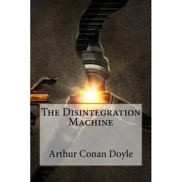 The Disintegration Machine Arthur Conan Doyle