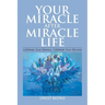 Your Miracle After Miracle Life Celebrate Your Essence, Celebrate Your Eternity