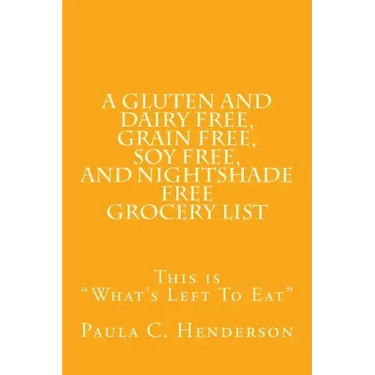 A Gluten and Dairy Free, Grain Free, Soy Free, and Nightshade Free Grocery List: This is "What's Left To Eat"
