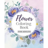 Flower Coloring Book for Adults: Botanical Garden Floral Patterns for Adults Relaxation