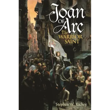 Joan of Arc: The Warrior Saint