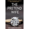The Pretend Wife (A Gripping Psychological Thriller with a Shocking Twist)