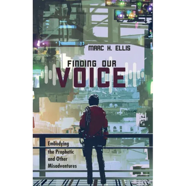 Finding Our Voice: Embodying the Prophetic and Other Misadventures