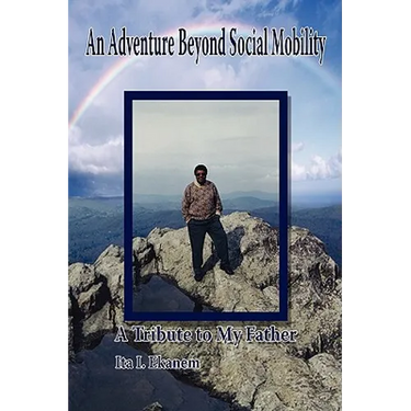 An Adventure Beyond Social Mobility: A Tribute to My Father