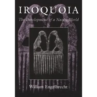 Iroquoia: The Development of a Native World