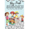 My First Sudoku: 130 Beginner Puzzles for Kids - 4x4, 6x6, 8x8 and 9x9 Grids