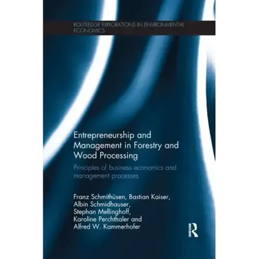 Entrepreneurship and Management in Forestry and Wood Processing: Principles of Business Economics and Management Processes