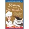 Stirring Up Trouble: Christian Cozy Mystery