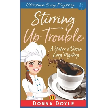 Stirring Up Trouble: Christian Cozy Mystery