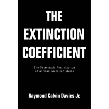 The Extinction Coefficient: The Systematic Feminization of African American Males
