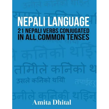 Nepali Language: 21 Nepali Verbs Conjugated in All Common Tenses