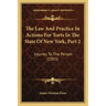 The Law And Practice In Actions For Torts In The State Of New York, Part 2: Injuries To The Person (1903)