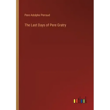 The Last Days of Pere Gratry