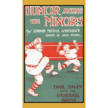 Humor Among the Minors: True Tales from the Baseball Brush