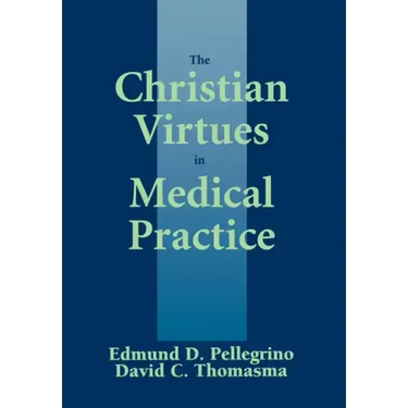 The Christian Virtues in Medical Practice