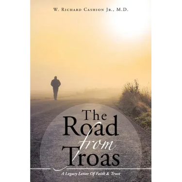 The Road From Troas: A Legacy Letter Of Faith & Trust