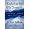 Exploring the Fifth Dimension: Parallel Universes, Teleportation and Out-of-Body Travel