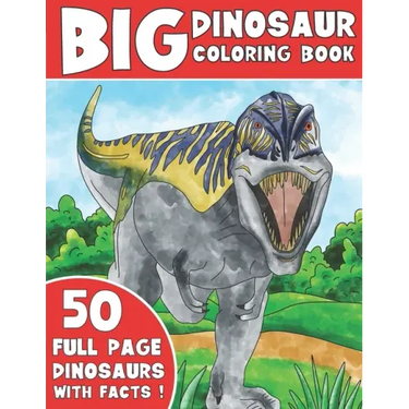 The Big Dinosaur Coloring Book: Jumbo Kids Coloring Book With Dinosaur Facts