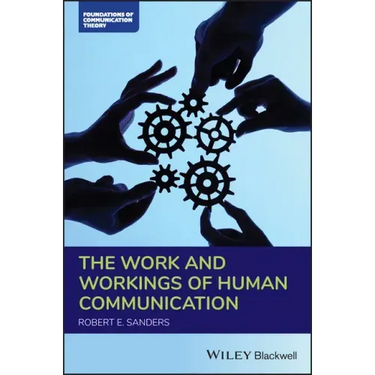 The Work and Workings of Human Communication