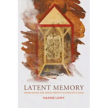 Latent Memory: Human Rights and Jewish Identity in Chile