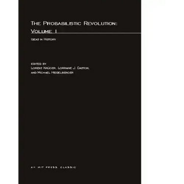 The Probabilistic Revolution, Volume 1: Ideas in History