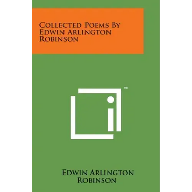 Collected Poems by Edwin Arlington Robinson