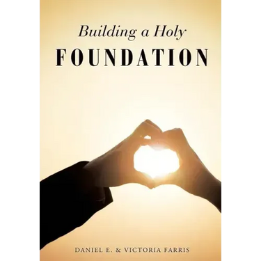 Building a Holy Foundation