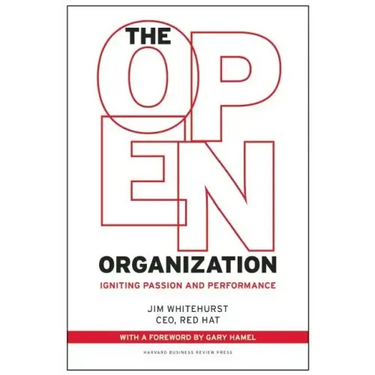The Open Organization: Igniting Passion and Performance
