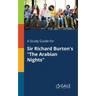 A Study Guide for Sir Richard Burton's "The Arabian Nights"