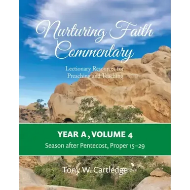 Nurturing Faith Commentary, Year A, Volume 4: Lectionary Resources for Preaching and Teaching: Season after Pentecost, Proper 15-29