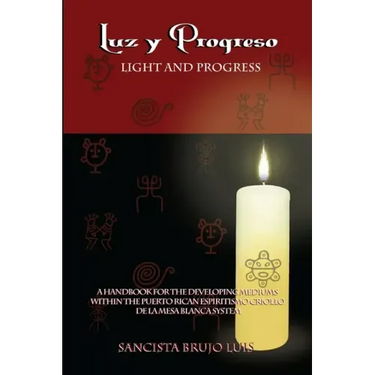 LUZ Y PROGRESO - A Handbook for Developing Mediums